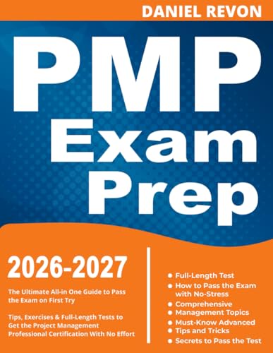 PMP Exam Prep: The Ultimate All-in One Guide to Pass the Exam on First Try | Tips, Exercises & Full-Length Tests to Get the Project Management Professional Certification With No Effort
