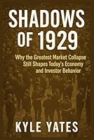 SHADOWS OF 1929: Why the Greatest Market Collapse Still Shapes Today’s Economy and Investor Behaviour B0G2CH3SF8 Book Cover