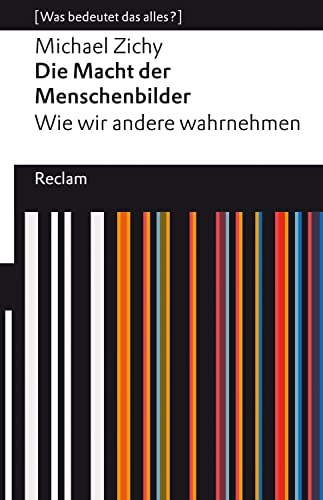 Die Macht der Menschenbilder. Wie wir andere wahrnehmen: [Was bedeutet das alles?] – Zichy, Michael – Erläuterungen – Denkanstöße – Analyse (Reclams Universal-Bibliothek) (German Edition)