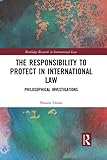 The Responsibility to Protect in International Law (Routledge Research in International Law)