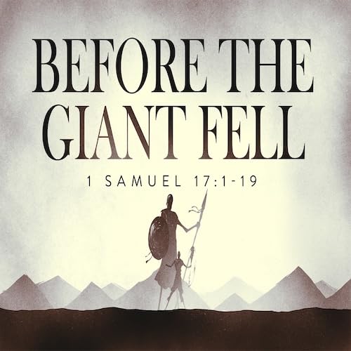 &ldquo;Before the Giant Fell&rdquo; 1 Sam. 17:1-9