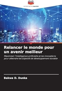 Relancer le monde pour un avenir meilleur: Maximiser l'intelligence artificielle et les innovations pour atteindre les objectifs de développement durable