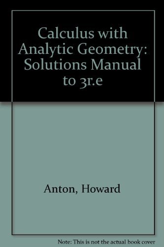 Calculus with Analytic Geometry, Students Solution Manual: Anton