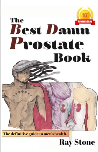 The Best Damn Prostate Book: 10th Year Anniversary Edition