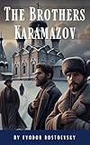 The Brothers Karamazov: The Crime That Shattered a Family - A Timeless Tale of Love, Murder, and Redemption (Garnett Translation)