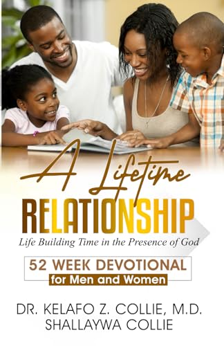A Lifetime Relationship: Life Building Time in the Presence of God, 52 Week Devotional for Men and Women