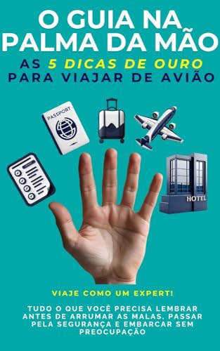 O guia na palma da mão: as 5 dicas de ouro para viajar de avião