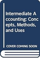 Intermediate Accounting: Concepts, Methods and Uses 0030589169 Book Cover