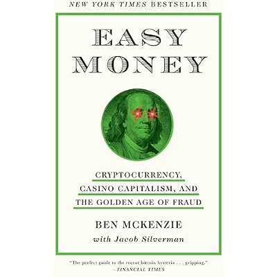 Easy Money: Cryptocurrency, Casino Capitalism, and the Golden Age of Fraud