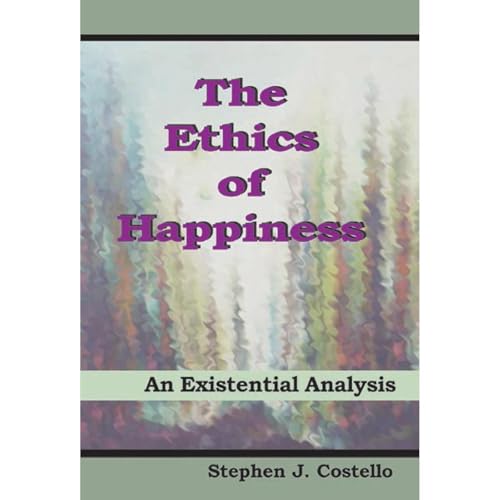 The Ethics of Happiness: An Existential Analysis Audiolibro Por Stephen Costello arte de portada