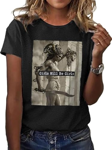 Girls Will Be Girls Medusa Funny Crewneck Casual Shirt Feminist Shirts