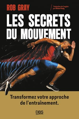 Les secrets du mouvement : Transformez votre approche de l'entraînement