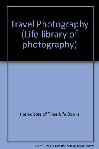 Travel Photography (Life Library of Photography) 0809410656 Book Cover