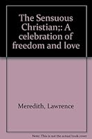 The Sensuous Christian;: A celebration of freedom and love 0809618524 Book Cover