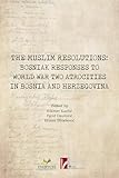 The Muslim Resolutions: Bosniak Responses to World War Two Atrocities in Bosnia and Herzegovina