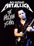 Rock Milestones: Metallica - The Halcyon Years