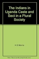 The Indians in Uganda - A Study of Caste and Sect in a Plural Society B0017YLOC6 Book Cover