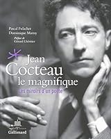 Jean Cocteau le magnifique: Les miroirs d'un poète 2070142701 Book Cover