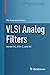 VLSI Analog Filters: Active RC, OTA-C, and SC (Modeling and Simulation in Science, Engineering and Technology)