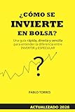 ¿Cómo se invierte en bolsa?: Una guía rápida, sencilla y directa para...