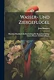  Wasser- und Ziergeflügel: Illustrirtes Handbuch zur Beurtheilung der Racen und Schläge unseres Wasser- und Ziergeflügels.