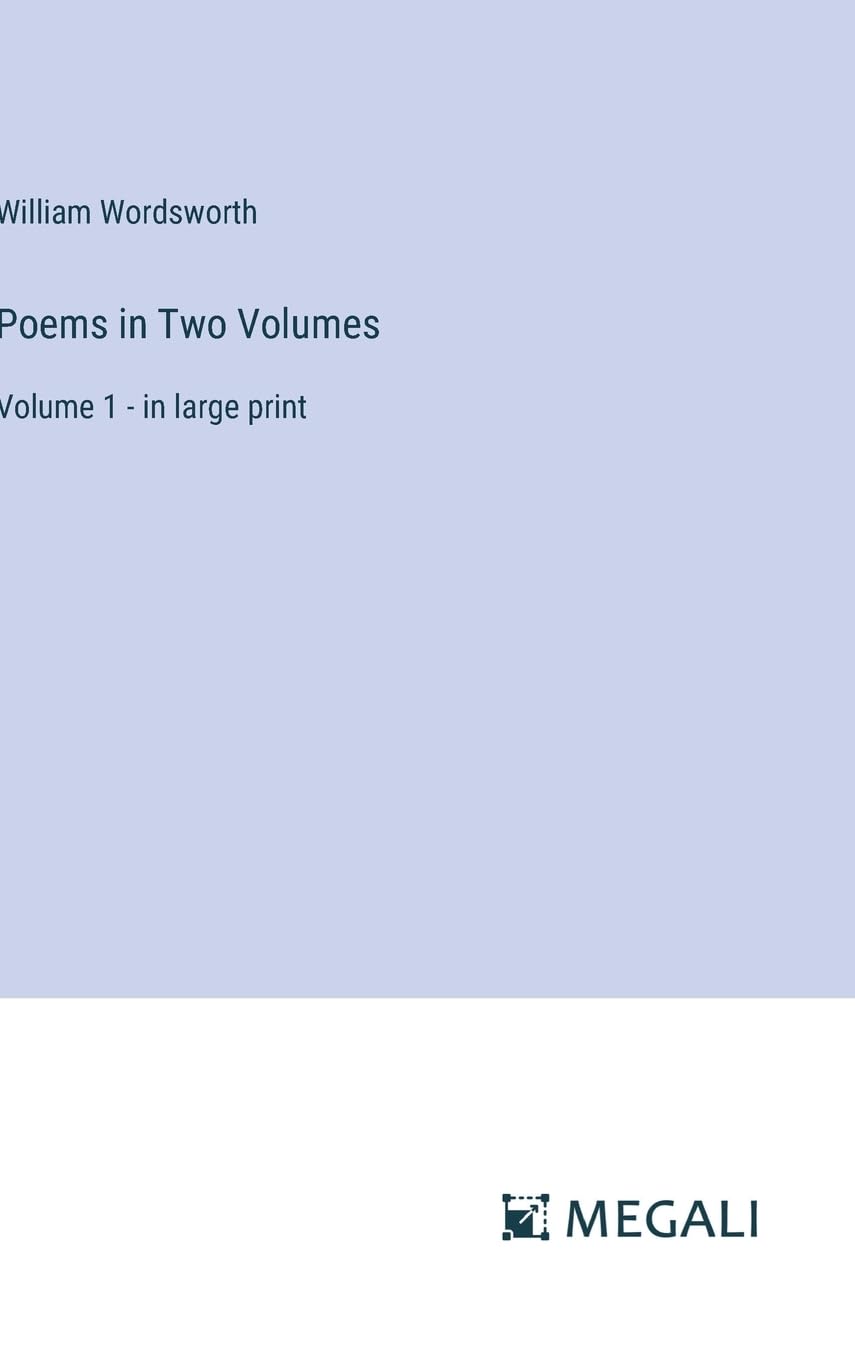 Poems in Two Volumes: Volume 1 - in large print