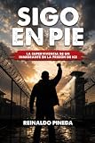 SIGO DE PIE: La supervivencia de un inmigrante en la prisión de ICE (Spanish Edition)