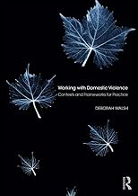 Working with Domestic Violence: Contexts and Frameworks for Practice