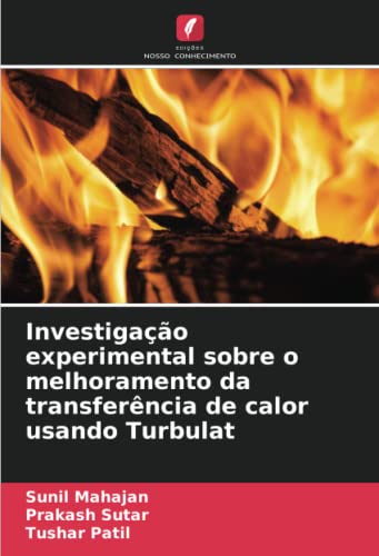 Investigação experimental sobre o melhoramento da transferência de calor usando Turbulat (Portuguese Edition)