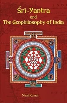 Hardcover Sri Yantra and The Geophilosophy of India Book
