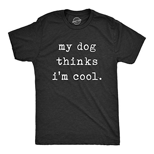 Mens My Dog Thinks Im Cool T Shirt Funny Sarcastic Humor Novelty Puppy Tee Crazy Dog Men's Funny T Shirts Premium Cotton Blend Graphic Tees Heather Black L #TOP4