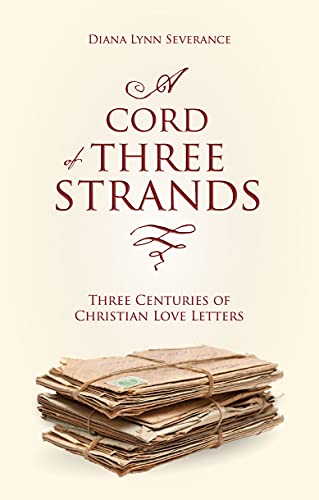 A Cord of Three Strands: Three Centuries of Christian Love Letters (Focus for Women)