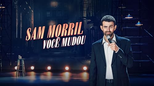 Sam Morril: Você Mudou