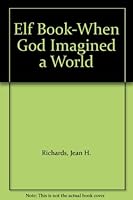Elf Book-When God Imagined a World B0086BG4ZU Book Cover