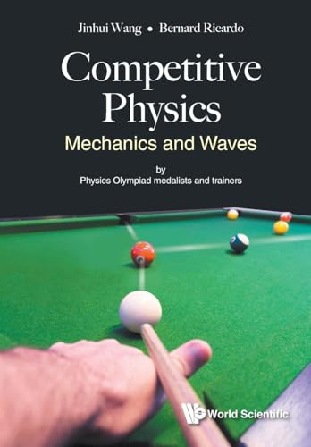 Compare Textbook Prices for COMPETITIVE PHYSICS: MECHANICS AND WAVES ISBN 9789813235182 by Jinhui Wang,Bernard Ricardo