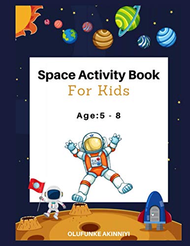 SPACE ACTIVITY BOOK FOR KIDS: AGE 5-8: Colouring, Puzzles, Maze, Crossword, Spot the difference
