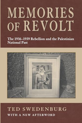 Memories of Revolt: The 1936–1939 Rebellion and the Palestinian National Past