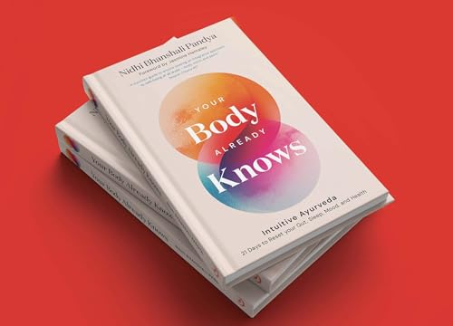 Your Body Already Knows: Intuitive Ayurveda 21 Days to Better Health, Sleep, Mood and Relationships 2