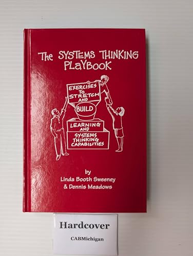 The Systems Thinking Playbook: Exercises to Stretch and Build Learning and Systems Thinking Capabilities