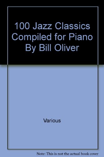 100 Jazz Classics Compiled for Piano By Bill Ol... B00EZWTK2S Book Cover
