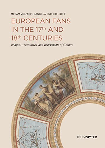 European Fans in the 17th and 18th Centuries: Images, Accessories, and Instruments of Gesture