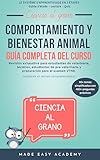 Ciencia al grano: Comportamiento y bienestar animal Guía completa del curso: Revisión exhaustiva para estudiantes de veterinaria, técnicos, estudiantes ... preparación para el VTNE. (Spanish Edition)