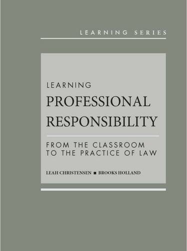 Compare Textbook Prices for Learning Professional Responsibility: From the Classroom to the Practice of Law Learning Series 1 Edition ISBN 9780314284440 by Christensen, Leah,Holland, Brooks