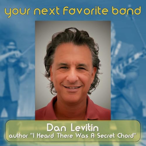 Dan Levitin and Music As Medicine - Your Next Favorite Band