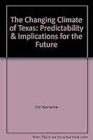 The Changing Climate of Texas: Predictability & Implications for the Future 0964571005 Book Cover