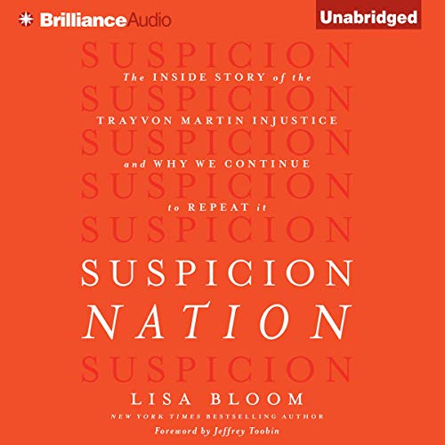 Suspicion Nation: The Inside Story of the Trayvon Martin Injustice and Why We Continue to Repeat It Suspicion Nation: The Inside Story of the Trayvon Martin Injustice and Why We Continue to Repeat It