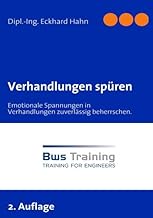 Verhandlungen spüren: Emotionale Spannungen in Verhandlungen zuverlässig beherrschen