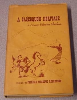 Hardcover A Sagebrush Heritage: the Story of Ben Edwards and His Family (2nd Edition) Book
