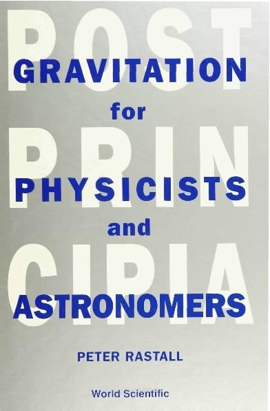 POSTPRINCIPIA: GRAVITATION FOR PHYSICISTS AND ASTRONOMERS