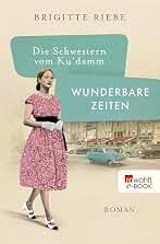 Die Schwestern vom Ku'damm: Wunderbare Zeiten (Die 50er-Jahre-Reihe 2) (German Edition)